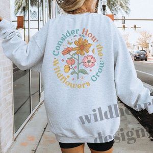 Consider How The Wildflowers Grow Cozy Fleece Lined Sweatshirt, Unisex S-XL